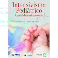 INTENSIVISMO PEDIÁTRICO: O QUE TODO ENFERMEIRO DEVE SABER