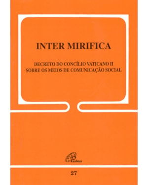 Inter mirifica - 27: sobre os meios de comunicação social