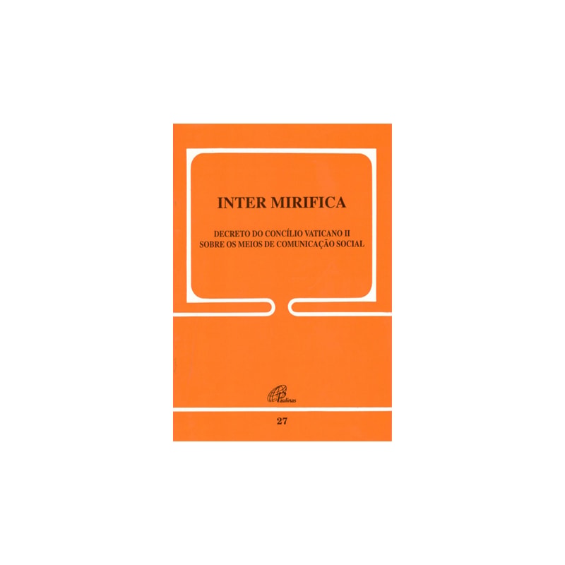 Inter mirifica - 27: sobre os meios de comunicação social