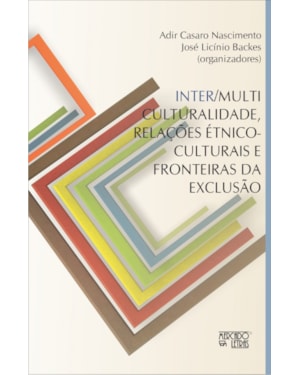 Inter/multiculturalidade, relações étnico-culturais e fronteiras da exclusão