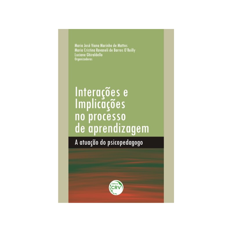 INTERAÇÕES E IMPLICAÇÕES NO PROCESSO DE APRENDIZAGEM: A ATUAÇÃO DO PSICOPEDAGOGO