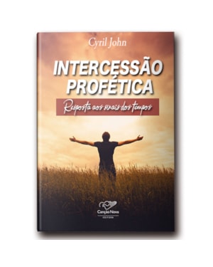 INTERCESSÃO PROFÉTICA: RESPOSTA AOS SINAIS DOS TEMPOS
