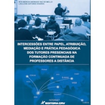 INTERCESSÕES ENTRE PAPEL, ATRIBUIÇÃO, MEDIAÇÃO E PRÁTICA PEDAGÓGICA DOS TUTORES PRESENCIAIS NA FORMAÇÃO CONTINUADA DE PROFESSORES A DISTÂNCIA