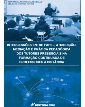 INTERCESSÕES ENTRE PAPEL, ATRIBUIÇÃO, MEDIAÇÃO E PRÁTICA PEDAGÓGICA DOS TUTORES PRESENCIAIS NA FORMAÇÃO CONTINUADA DE PROFESSORES A DISTÂNCIA