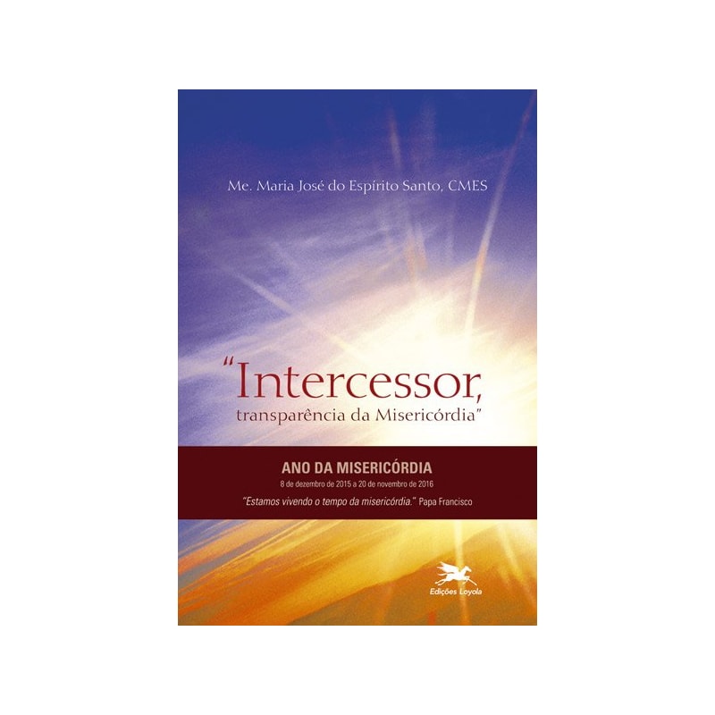 INTERCESSOR: TRANSPARÊNCIA DA MISERICÓRDIA