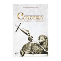 INTERCESSORES DIANTE DO CORDEIRO - SANTIDADE E MISSÃO