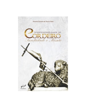 INTERCESSORES DIANTE DO CORDEIRO - SANTIDADE E MISSÃO