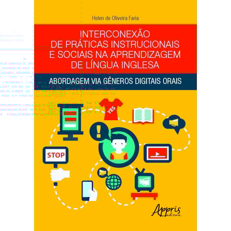 INTERCONEXÃO DE PRÁTICAS INSTRUCIONAIS E SOCIAIS NA APRENDIZAGEM DE LÍNGUA INGLESA: ABORDAGEM VIA GÊNEROS DIGITAIS ORAIS