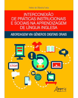 INTERCONEXÃO DE PRÁTICAS INSTRUCIONAIS E SOCIAIS NA APRENDIZAGEM DE LÍNGUA INGLESA: ABORDAGEM VIA GÊNEROS DIGITAIS ORAIS