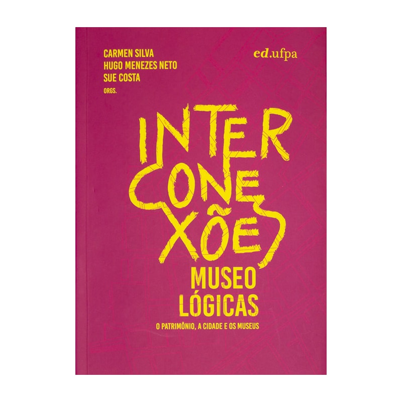 INTERCONEXÕES MUSEOLÓGICAS: O PATRIMÔNIO, A CIDADE E OS MUSEUS