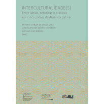 INTERCULTURALIDADE(S): ENTRE IDEIAS, RETÓRICAS E PRÁTICAS EM CINCO PAÍSES DA AMÉRICA LATINA