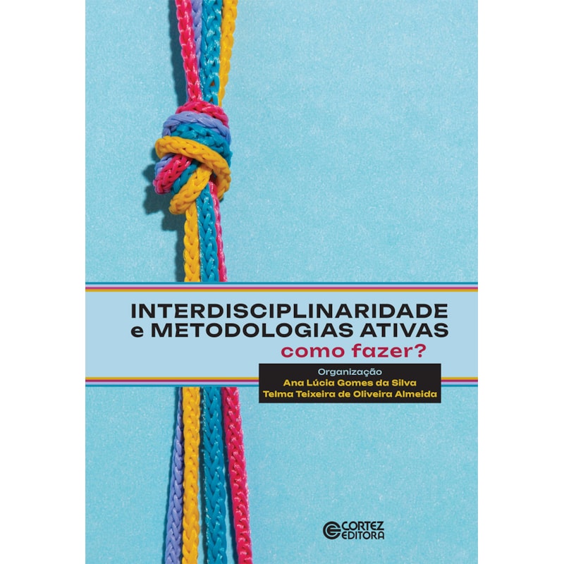 INTERDISCIPLINARIDADE E METODOLOGIAS ATIVAS - COMO FAZER?