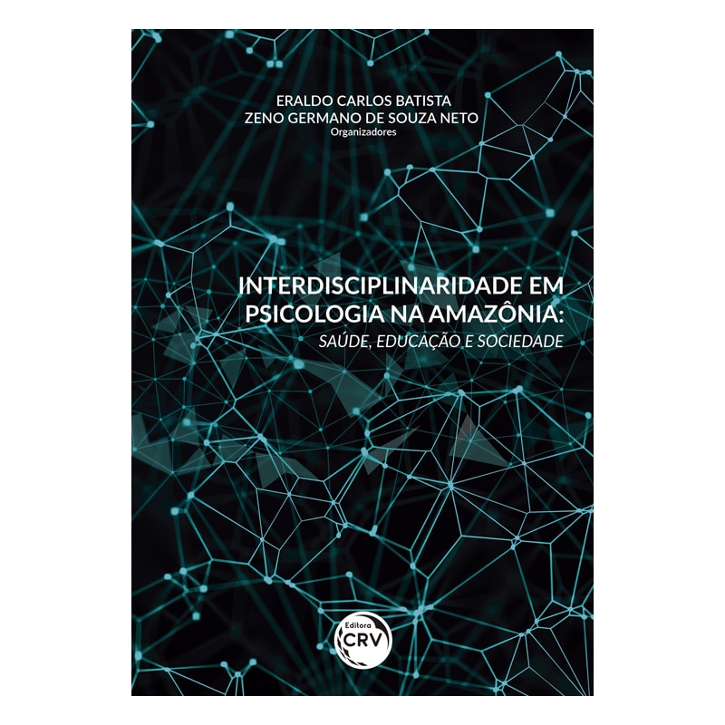INTERDISCIPLINARIDADE EM PSICOLOGIA NA AMAZÔNIA: SAÚDE, EDUCAÇÃO E SOCIEDADE