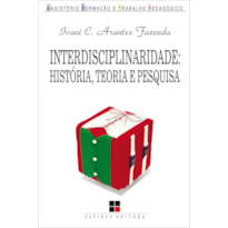 INTERDISCIPLINARIDADE: HISTÓRIA, TEORIA E PESQUISA