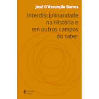 INTERDISCIPLINARIDADE NA HISTÓRIA E EM OUTROS CAMPOS DO SABER