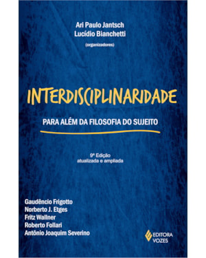 INTERDISCIPLINARIDADE: PARA ALÉM DA FILOSOFIA DO SUJEITO