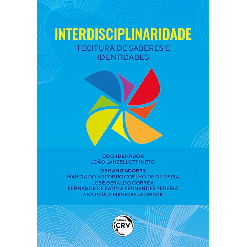 INTERDISCIPLINARIDADE: TECITURA DE SABERES E IDENTIDADES
