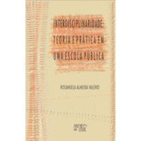 INTERDISCIPLINARIDADE: TEORIA E PRÁTICA EM UMA ESCOLA PÚBLICA
