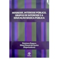 INTERESSE, INTERESSE PÚBLICO, GRUPOS DE INTERES...