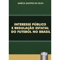 INTERESSE PÚBLICO E REGULAÇÃO ESTATAL DO FUTEBOL NO BRASIL