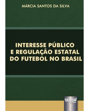 INTERESSE PÚBLICO E REGULAÇÃO ESTATAL DO FUTEBOL NO BRASIL