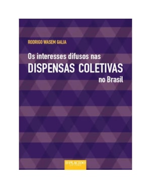 INTERESSES DIFUSOS NAS DISPENSAS COLETIVAS, OS