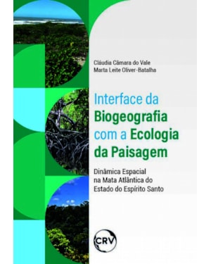 INTERFACE DA BIOGEOGRAFIA COM A ECOLOGIA DA PAISAGEM: DINÂMICA ESPACIAL NA MATA ATLÂNTICA DO ESTADO DO ESPÍRITO SANTO