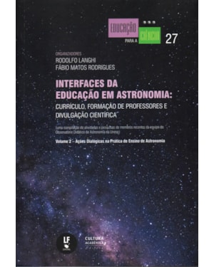 INTERFACES DA EDUCAÇÃO EM ASTRONOMIA: CURRÍCULO, FORMAÇÃO DE PROFESSORES E DIVULGAÇÃO CIENTÍFICA - VOLUME 2