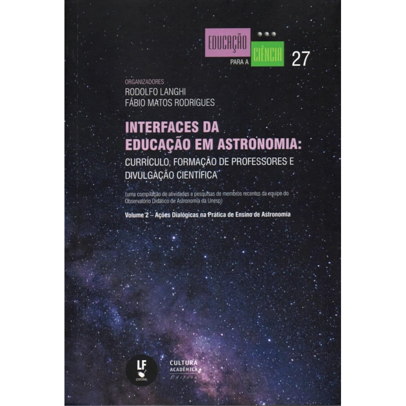 INTERFACES DA EDUCAÇÃO EM ASTRONOMIA: CURRÍCULO, FORMAÇÃO DE PROFESSORES E DIVULGAÇÃO CIENTÍFICA - VOLUME 2