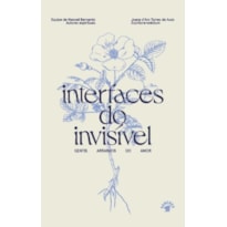 INTERFACES DO INVISÍVEL - GENTIS ARRANJOS DO AMOR