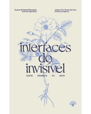 INTERFACES DO INVISÍVEL - GENTIS ARRANJOS DO AMOR