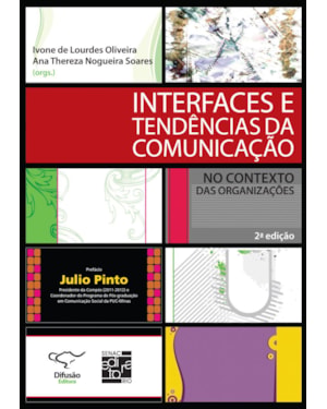 INTERFACES E TENDÊNCIAS DA COMUNICAÇÃO NO CONTEXTO DAS ORGANIZAÇÕES: NO CONTEXTO DAS ORGANIZAÇÕES