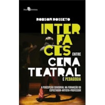 Interfaces entre cena teatral e pedagogia: a percepção sensorial na formação do espectador-artista-professor