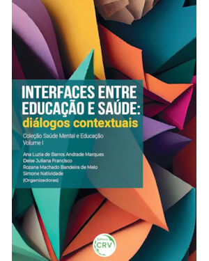 INTERFACES ENTRE EDUCAÇÃO E SAÚDE: DIÁLOGOS CONTEXTUAIS