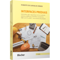 Interfaces prediais: hidráulica, gás, segurança contra incêndio, elétrica, telefonia, sanitários acessíveis, NBR 15575: edificações habitacionais - desempenho e BIM - nova forma de projetar