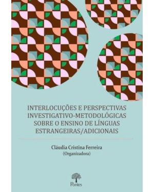 INTERLOCUÇÕES E PERSPECTIVAS INVESTIGATIVO - METODOLÓGICA SOBRE O ENSINO DE LÍNGUAS ESTRANGEIRAS/ ADICIONAIS