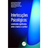 INTERLOCUÇÕES PSICOLÓGICAS: CONSTRUINDO SIGNIFICADOS ENTRE A TEORIA E A PRATICA