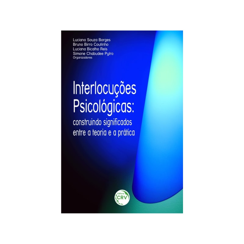INTERLOCUÇÕES PSICOLÓGICAS: CONSTRUINDO SIGNIFICADOS ENTRE A TEORIA E A PRATICA