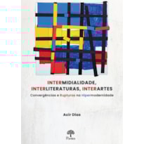 INTERMIDIALIDADE, INTERLITERATURAS, INTERARTES