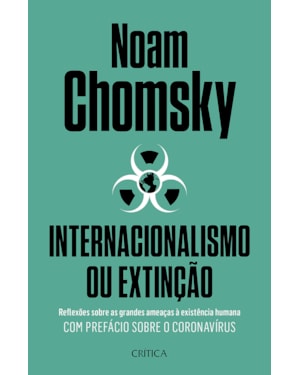 INTERNACIONALISMO OU EXTINÇÃO: REFLEXÕES SOBRE AS GRANDES AMEAÇAS À EXISTÊNCIA HUMANA. COM PREFÁCIO SOBRE O CORONA VIRUS.