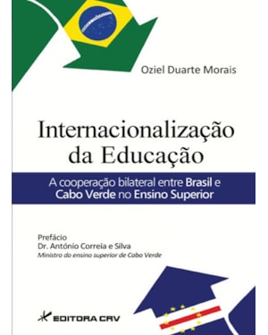 INTERNACIONALIZAÇÃO DA EDUCAÇÃO: A COOPERAÇÃO BILATERAL ENTRE BRASIL E CABO VERDE NO ENSINO SUPERIOR
