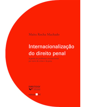 INTERNACIONALIZAÇÃO DO DIREITO PENAL: A GESTÃO DE PROBLEMAS INTERNACIONAIS POR MEIO DO CRIME E DA PENA