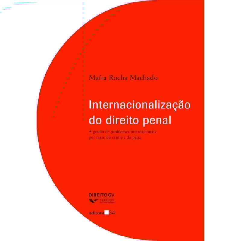 INTERNACIONALIZAÇÃO DO DIREITO PENAL: A GESTÃO DE PROBLEMAS INTERNACIONAIS POR MEIO DO CRIME E DA PENA