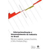 INTERNACIONALIZAÇÃO E DESENVOLVIMENTO DA INDÚSTRIA NO BRASIL