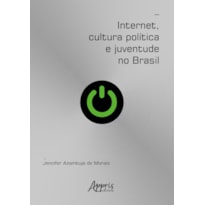 INTERNET, CULTURA POLÍTICA E JUVENTUDE NO BRASIL