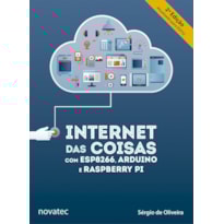 INTERNET DAS COISAS COM ESP8266, ARDUINO E RASPBERRY PI - 2ª EDIÇÃO