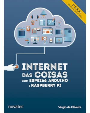 INTERNET DAS COISAS COM ESP8266, ARDUINO E RASPBERRY PI - 2ª EDIÇÃO