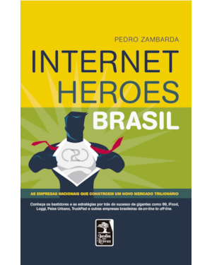 INTERNET HEROES BRASIL: AS EMPRESAS NACIONAIS QUE CONSTROEM UM NOVO MERCADO TRILIONÁRIO