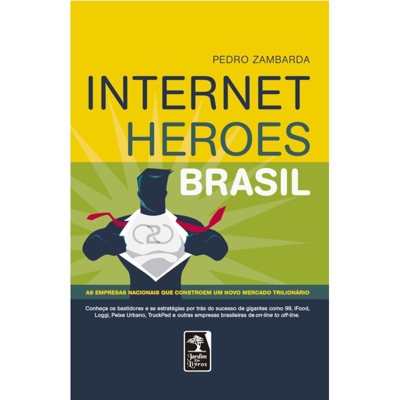 INTERNET HEROES BRASIL: AS EMPRESAS NACIONAIS QUE CONSTROEM UM NOVO MERCADO TRILIONÁRIO