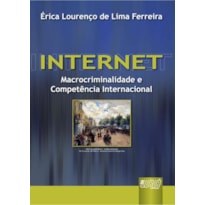 INTERNET - MACROCRIMINALIDADE E JURISDIÇÃO INTERNACIONAL